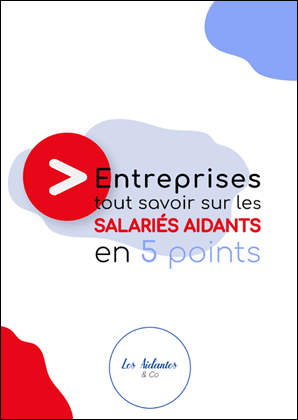 Les Aidantes & Co - Entreprises-tout-savoir-sur-les-salaries-aidants-en-5-points
